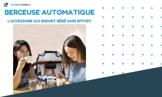 Berceuse automatique : l’accessoire qui endort bébé sans effort