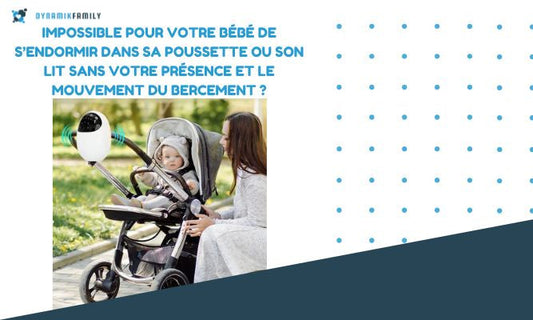 Impossible pour votre bébé de s’endormir dans sa poussette ou son lit sans votre présence et le mouvement du bercement ?