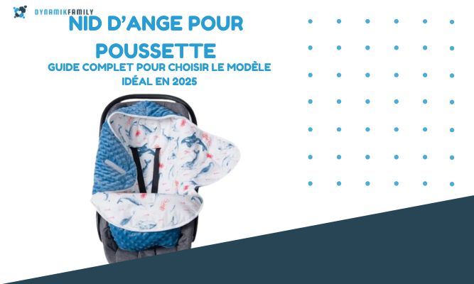 Nid d’ange pour poussette : Guide complet pour choisir le modèle idéal en 2026