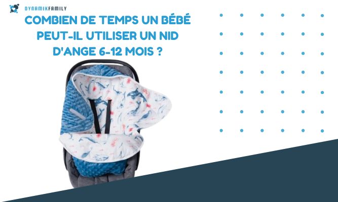 Combien de temps un bébé peut-il utiliser un nid d'ange 6-12 mois ?