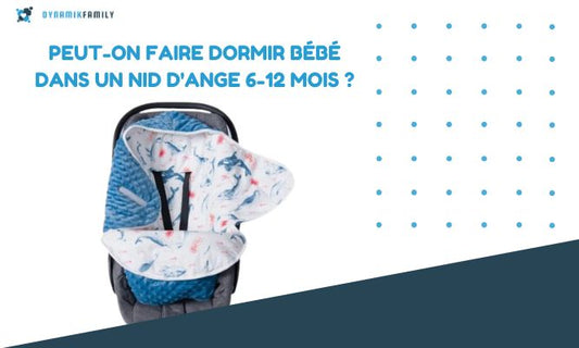 Peut-on faire dormir bébé dans un nid d'ange 6-12 mois ?